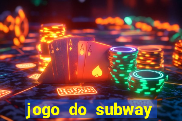 jogo do subway surf de ganhar dinheiro